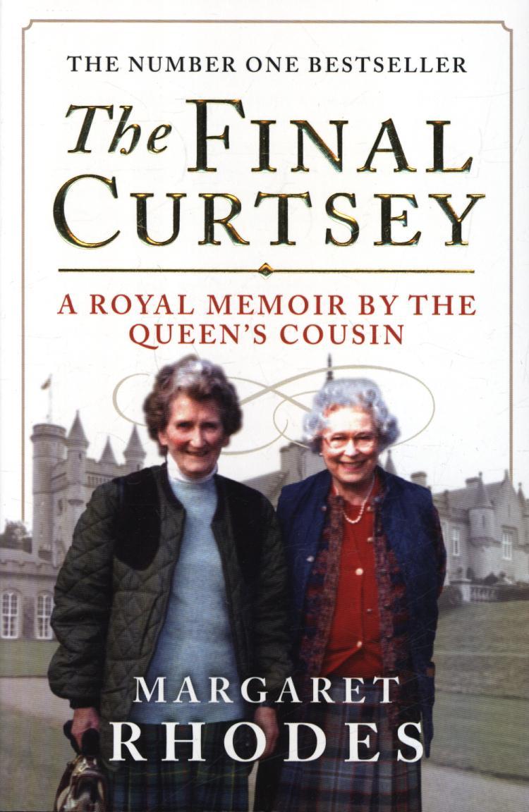 The Final Curtsey A Royal Memoir by the Queen’s Cousin Margaret Rhodes